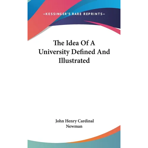 The Idea Of A University Defined And Illustrated - Hardcover