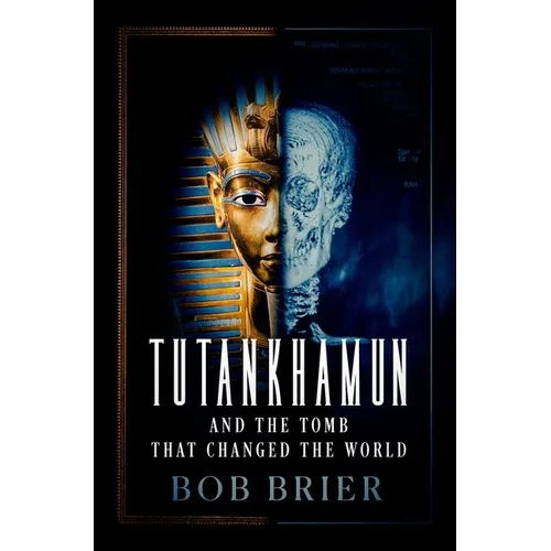 Tutankhamun and the Tomb That Changed the World - Hardcover