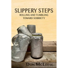 Slippery Steps: Rolling & Tumbling Toward Sobriety - Paperback