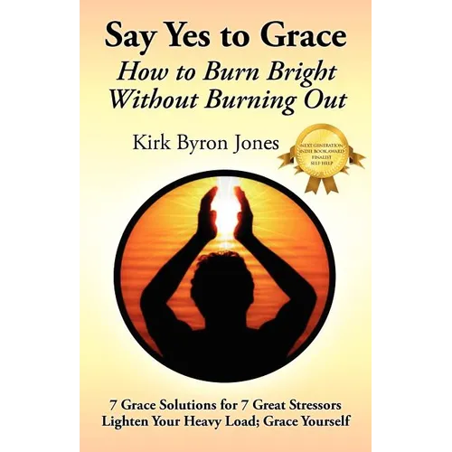 Say Yes to Grace: How to Burn Bright Without Burning Out - Paperback