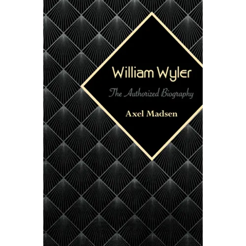 William Wyler: The Authorized Biography - Paperback