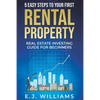 5 Easy Steps to Your First Rental Property: Real Estate Investing Guide for Beginners - Paperback