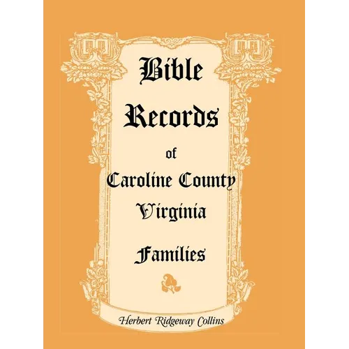 Bible Records of Caroline County, Virginia Families - Paperback