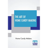 The Art Of Home Candy Making - Paperback