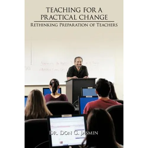 Teaching for a Practical Change: Rethinking Preparation of Teachers - Paperback