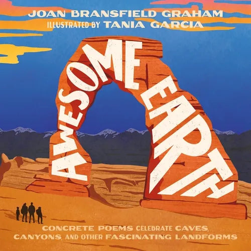 Awesome Earth: Concrete Poems Celebrate Caves, Canyons, and Other Fascinating Landforms - Hardcover