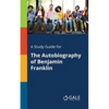 A Study Guide for The Autobiography of Benjamin Franklin - Paperback