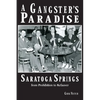 A Gangster's Paradise - Saratoga Springs from Prohibition to Kefauver - Paperback