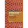Vocational Education in the Fourth Industrial Revolution: Education and Employment in a Post-Work Age - Hardcover
