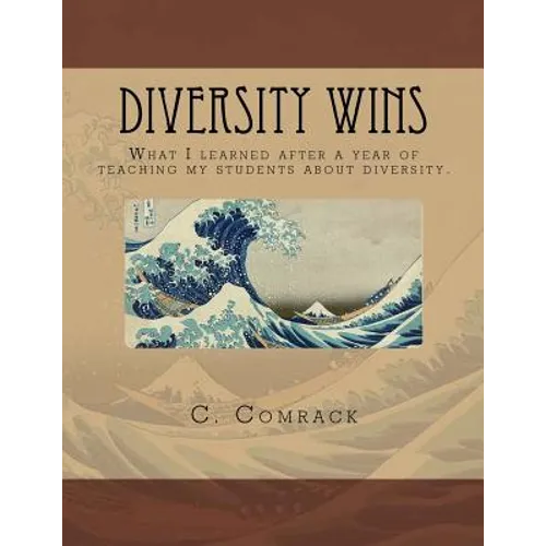 Diversity Wins: What I learned after a year of teaching my students about diversity - Paperback