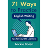 71 Ways to Practice English Writing: Tips for ESL/EFL Learner - Paperback