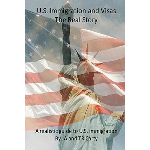 U.S Immigration and Visas - The Real Story - Paperback