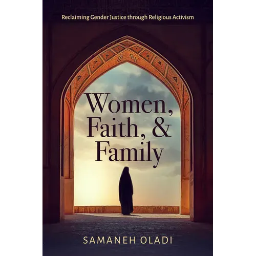 Women, Faith, and Family: Reclaiming Gender Justice Through Religious Activism - Paperback