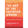 The Way of the Satisfied Woman: Reclaiming Feminine Power - Paperback