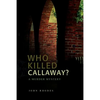 Who Killed Callaway?: A Murder Mystery - Paperback