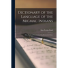 Dictionary of the Language of the Micmac Indians: Who Reside in Nova Scotia, New Brunswick, Prince - Paperback