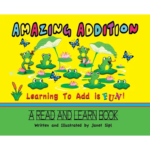 Amazing Addition, Learning to Add is Fun!: A Read and Learn Book - Hardcover