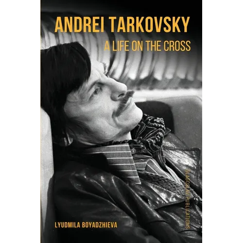 Andrei Tarkovsky: A Life on the Cross - Paperback