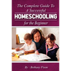 The Complete Guide to a Successful Homeschooling for the Beginner: The ultimate Homeschool Planning Guide for Homeschooling parents who wants to Know - Paperback