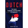 Dutch: The Dutch Language Learning Guide for Beginners - Hardcover