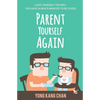 Parent Yourself Again: Love Yourself the Way You Have Always Wanted to Be Loved - Paperback