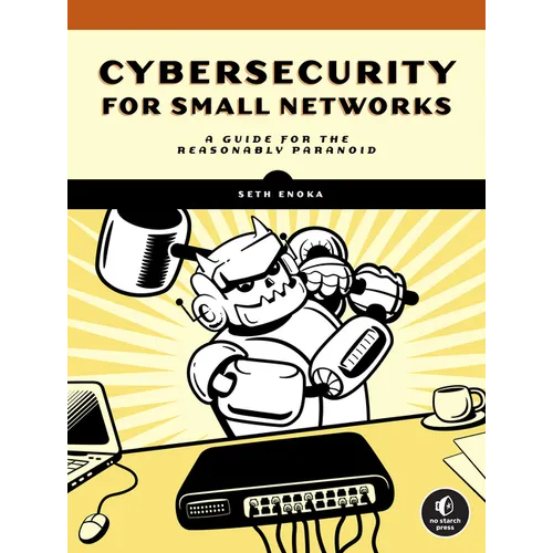 Cybersecurity for Small Networks: A Guide for the Reasonably Paranoid - Paperback