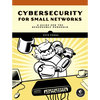 Cybersecurity for Small Networks: A Guide for the Reasonably Paranoid - Paperback