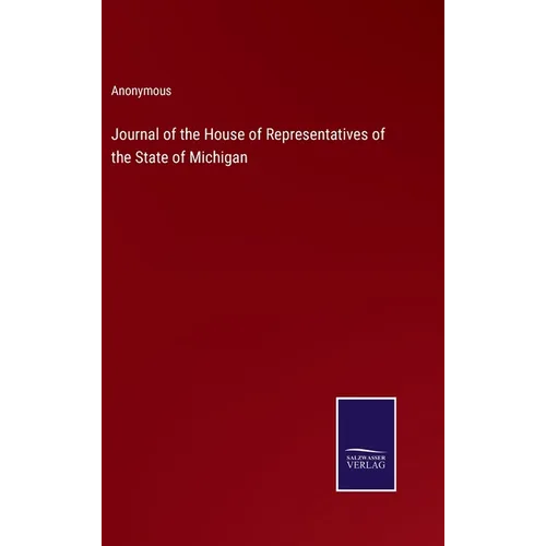 Journal of the House of Representatives of the State of Michigan - Hardcover