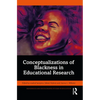 Conceptualizations of Blackness in Educational Research - Paperback