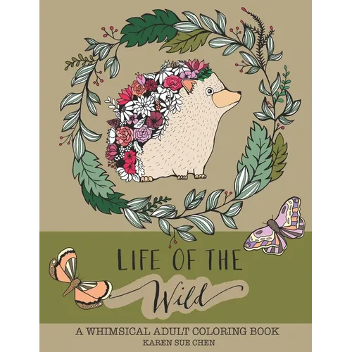 Life Of The Wild: A Whimsical Adult Coloring Book: Stress Relieving Animal Designs - Paperback