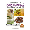The Magic of Cardamoms For Cooking and Health - Paperback