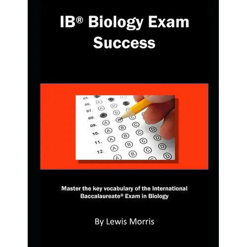 Ib Biology Exam Success: Master the Key Vocabulary of the International Baccalaureate Exam in Biology - Paperback
