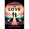 Harmony in Love: A 100-Day Relationship Growth Guided Book for Couples Featuring Daily Affirmations, Reflection Prompts, and Bonding Activities - Paperback