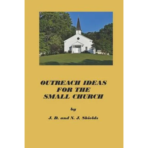 Outreach Ideas for the Small Church: Small churches making an impact on their communities - Paperback