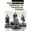 The Social Sources of Financial Power: Domestic Legitimacy and International Financial Orders - Hardcover
