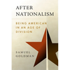 After Nationalism: Being American in an Age of Division - Hardcover