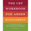 The CBT Workbook for Anger Management: Evidence-Based Exercises to Help You Understand Your Triggers and Take Charge of Your Emotions - Paperback