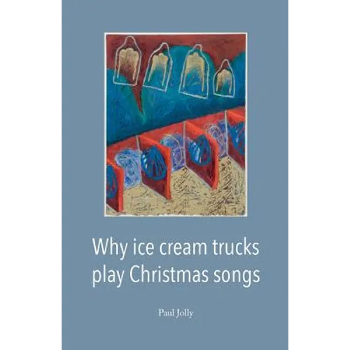 Why Ice Cream Trucks Play Christmas Songs - Paperback