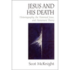 Jesus and His Death: Historiography, the Historical Jesus, and Atonement Theory - Paperback
