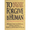 To Forgive Is Human: How to Put Your Past in the Past - Paperback