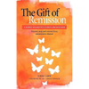 The Gift of Remission: A Journey Into Multiple Sclerosis and Back Again - Prevent, Stop and Recover from Autoimmune Disease - Paperback