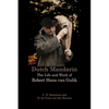 Dutch Mandarin: The Life and Work of Robert Hans van Gulik - Paperback