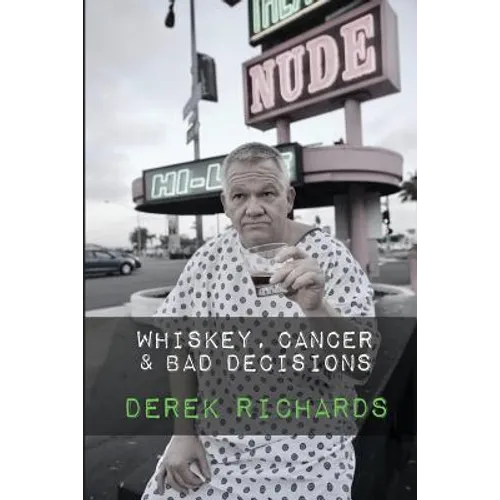 Whiskey, Cancer & Bad Decisions - Paperback