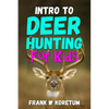Intro to Deer Hunting for Kids - Paperback