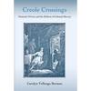 Creole Crossings: Domestic Fiction and the Reform of Colonial Slavery - Hardcover