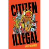 Citizen Illegal - Paperback