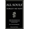 All Souls' Forget-Me-Not: For the Solace of the Poor Souls in Purgatory - Paperback