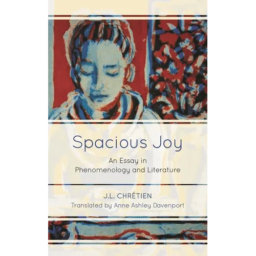 Spacious Joy: An Essay in Phenomenology and Literature - Paperback