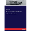 The Teaching of the twelve Apostles: Or, The oldest Church Manual - Paperback