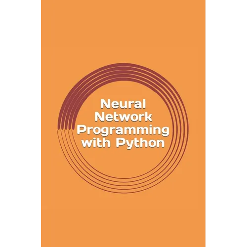 Neural Network Programming with Python: Create your own neural network! - Paperback